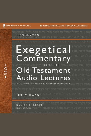 Hosea: Audio Lectures - 11 Lessons on Literary Context Structure Exegesis and Interpretation - cover