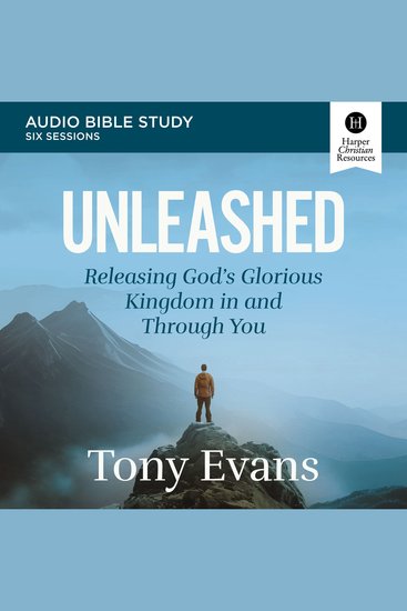 Unleashed: Audio Bible Studies - Releasing God's Glorious Kingdom in and Through You - cover