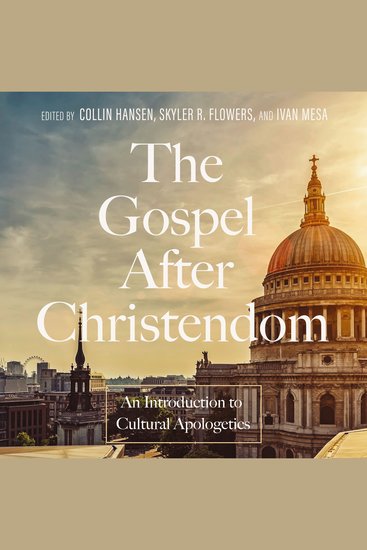 The Gospel After Christendom - An Introduction to Cultural Apologetics - cover