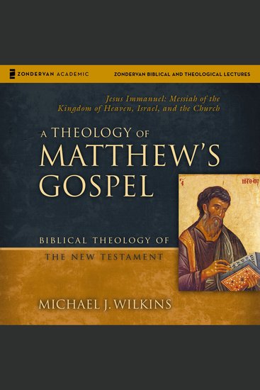 Theology of Matthew's Gospel A: Audio Lectures - 18 Lessons on Major Theological Themes - cover