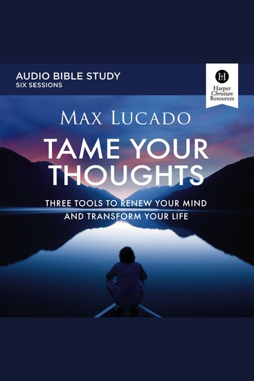 Tame Your Thoughts Bible Study: Audio - Three Tools to Renew Your Mind and Transform Your Life - cover