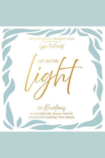 Let In the Light - 50 Devotions to Confidently Know God Is Good and Guiding Your Steps - cover
