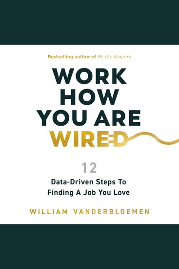 Work How You Are Wired - 12 Data-Driven Steps to Finding a Job You Love - cover