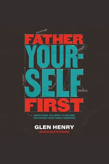 Father Yourself First - Everything You Need to Become the Father Your Family Deserves - cover
