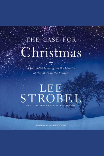 The Case for Christmas - A Journalist Investigates the Identity of the Child in the Manger - cover