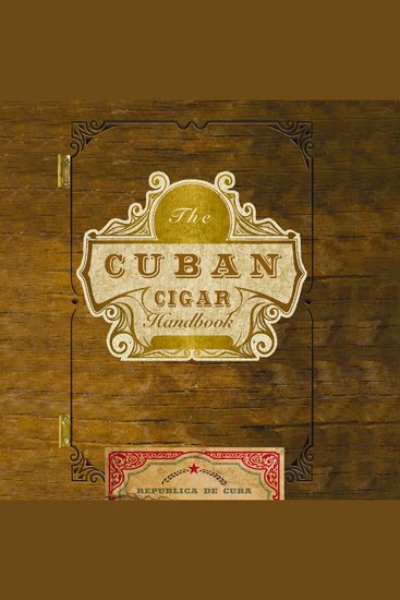 The Cuban Cigar Handbook - The Discerning Aficionado's Guide to the Best Cuban Cigars in the World - cover