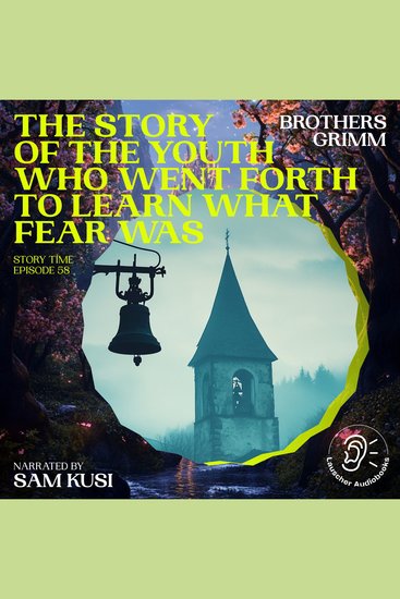 Story of the Youth Who Went Forth to Learn What Fear Was The (Story Time Episode 58) - cover