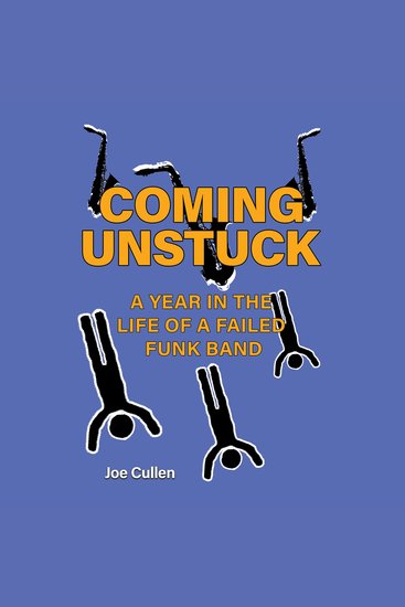 Coming Unstuck – A Year in the Life of a Failed Funk Band - cover
