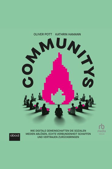 Communitys - Wie digitale Gemeinschaften die sozialen Medien ablösen echte Verbundenheit schaffen und - cover