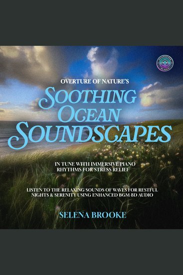 Overture of Nature’s Soothing Ocean Soundscapes In Tune With Immersive Piano Rhythms For Stress Relief - Listen to the Relaxing Sounds of Waves for Restful Nights & Serenity using Enhanced BGM 8D Audio - cover