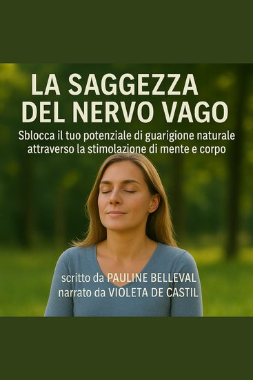 LA SAGGEZZA DEL NERVO VAGO - Sblocca il tuo potenziale di guarigione naturale attraverso la stimolazione di mente e corpo - cover