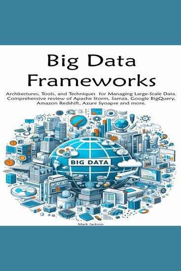 Big Data Frameworks - Architectures Tools and Techniques for Managing Large-Scale Data - cover