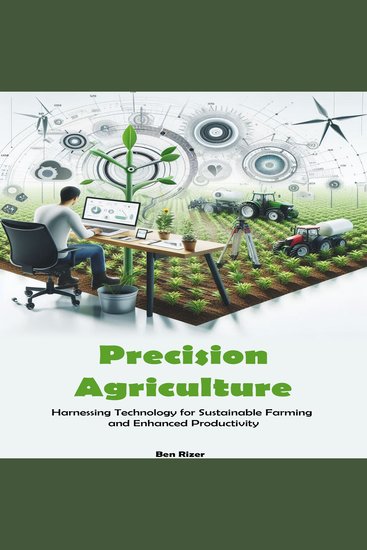 Precision Agriculture - Harnessing Technology for Sustainable Farming and Enhanced Productivity - cover
