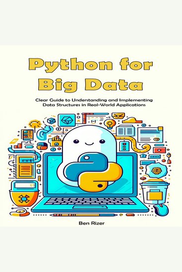 Python for Big Data - Clear Guide to Understanding and Implementing Data Structures in Real-World Applications - cover