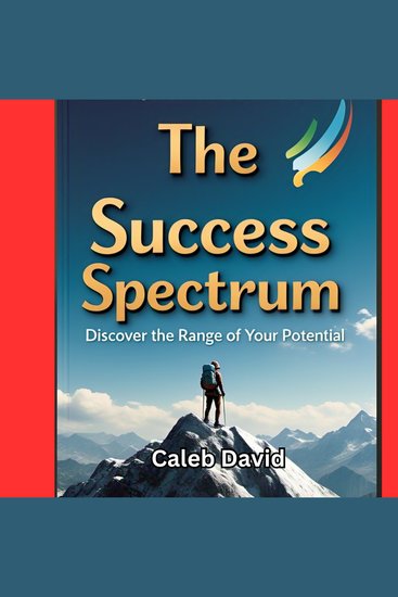 The Success Spectrum - Discover the Range of Your Potential - cover
