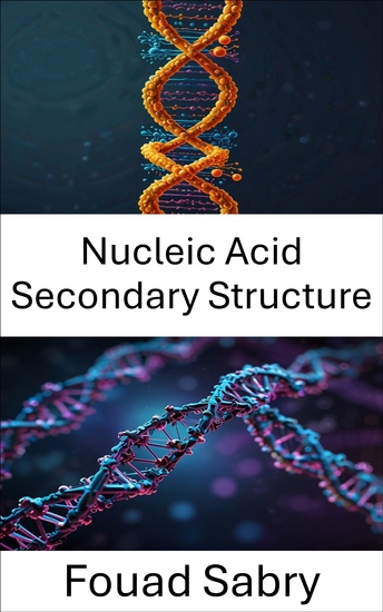Nucleic Acid Secondary Structure - Innovations in Design and Applications Within Molecular Engineering - cover