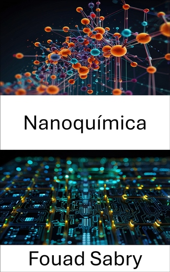Nanoquímica - Avances en el diseño de materiales para la electrónica de próxima generación - cover