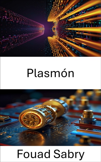 Plasmón - Aprovechar la luz a escala nanométrica para generar energía y movimiento - cover