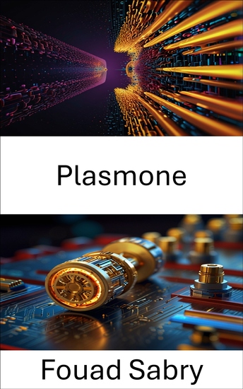 Plasmone - Sfruttare la luce su scala nanometrica per ottenere energia e movimento - cover