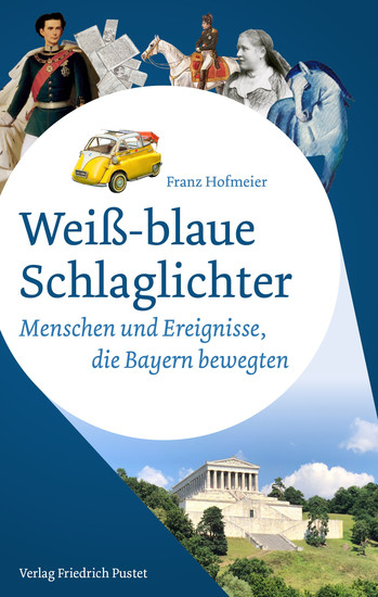 Weiß-blaue Schlaglichter - Menschen und Ereignisse die Bayern bewegten - cover