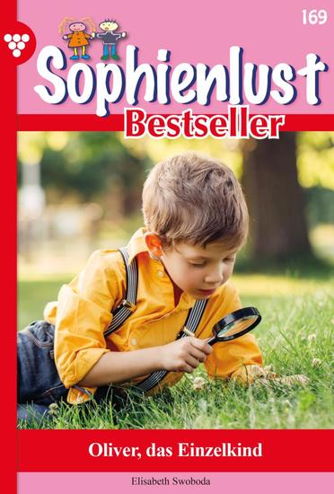 Oliver das Einzelkind - Sophienlust Bestseller 169 – Familienroman - cover