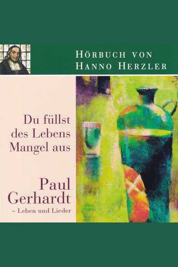 Du füllst des Lebens Mangel aus - Paul Gerhardt - Leben und Lieder - cover