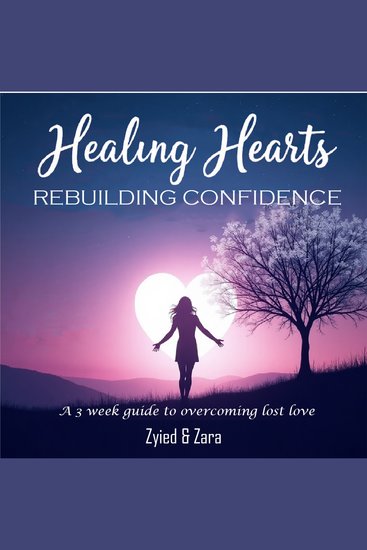 Healing Hearts Rebuilding Confidence - A 3 week guide to overcome lost love - cover