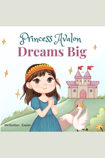 Princess Avalon Dreams Big - A Simple Princess Story to Inspire Little Ones to Achieve Big Things! - cover