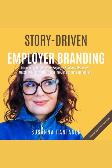 Story-Driven Employer Branding - Introducing the Magnetic Employer Branding Method™: Matching Minds with Mission Through Business Storytelling - cover