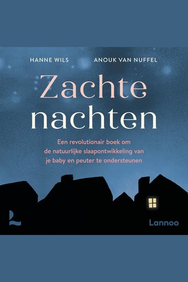 Zachte nachten - Een revolutionair boek om de natuurlijke slaapontwikkeling van je baby en peuter te ondersteunen - cover