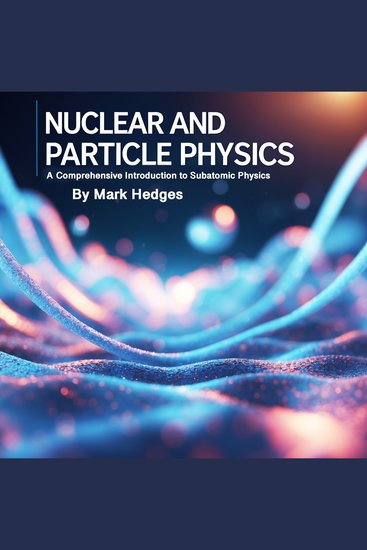 Nuclear and Particle Physics - A Comprehensive Introduction to Subatomic Physics - cover