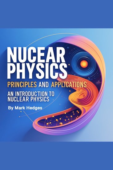 Nuclear Physics - Principles and Applications: An Introduction to Nuclear Physics - cover