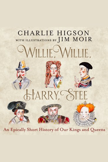 Willie Willie Harry Stee: An Epically Short History of Our Kings and Queens - cover