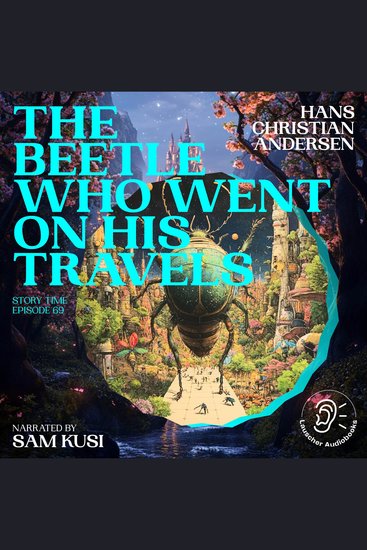 Beetle Who Went on His Travels The (Story Time Episode 69) - cover