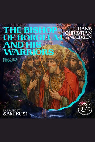 Bishop of Borglum and His Warriors The (Story Time Episode 73) - cover