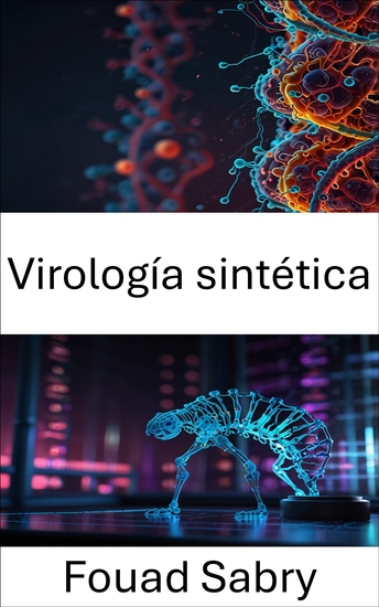 Virología sintética - Explorando la intersección de la nanotecnología y la ingeniería de virus - cover