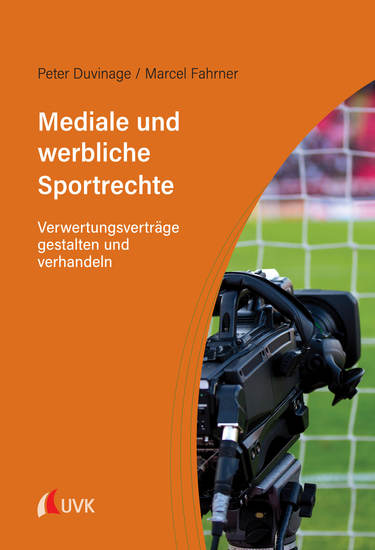 Mediale und werbliche Sportrechte - Verwertungsverträge gestalten und verhandeln - cover