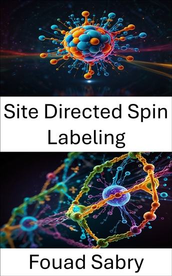 Site Directed Spin Labeling - Advances in Molecular Imaging and Protein Structure Analysis - cover