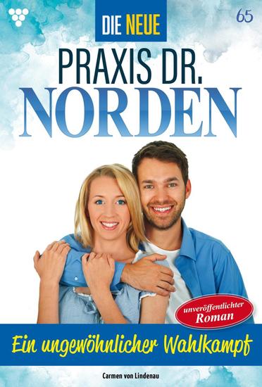Ein ungewöhnlicher Wahlkampf - Die neue Praxis Dr Norden 65 – Arztserie - cover