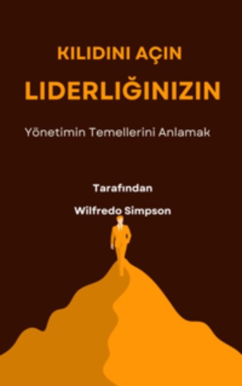 Kilidini Açın Liderliğinizin - Yönetimin Temellerini Anlamak - cover