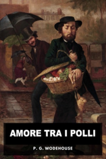 Amore tra i polli - Romanticismo disastri e pennuti in un'esilarante commedia - cover