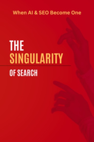 The Singularity of Search - When AI & SEO Become One - cover