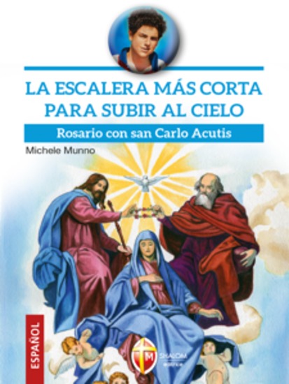La escalera más corta para subir al cielo Rosario con san Carlo Acutis - cover