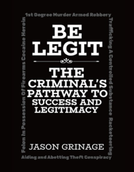 Be Legit - The Criminal's Pathway to Success and Legitimacy - cover