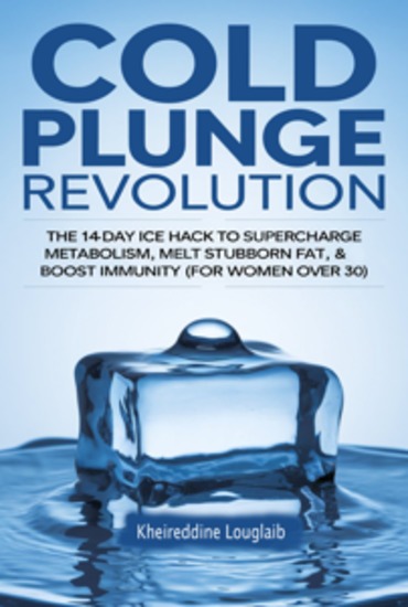 Cold Plunge Revolution - The 14-Day Ice Hack to Supercharge Metabolism Melt Stubborn Fat & Boost Immunity (For Women Over 30) - cover