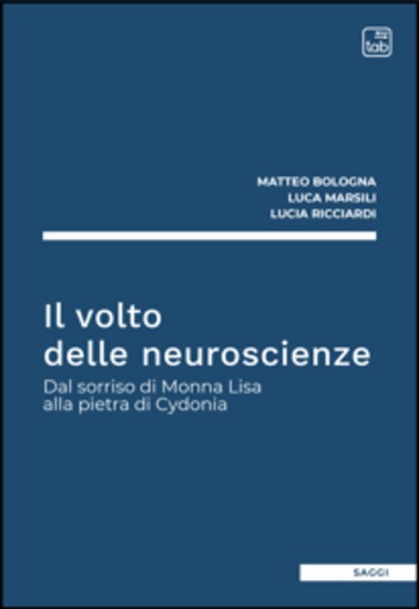 Il volto delle neuroscienze - Dal sorriso di Monna Lisa alla pietra di Cydonia - cover