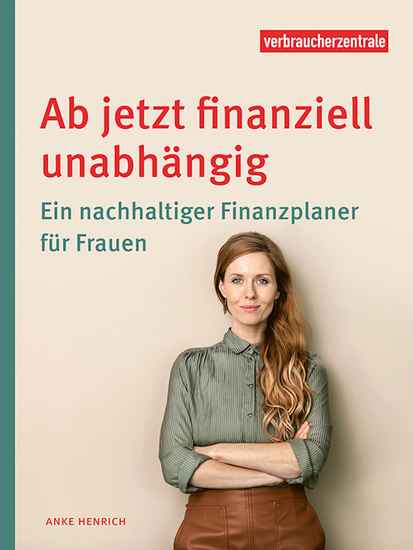 Ab jetzt finanziell unabhängig - Ein nachhaltiger Finanzplaner für Frauen - cover