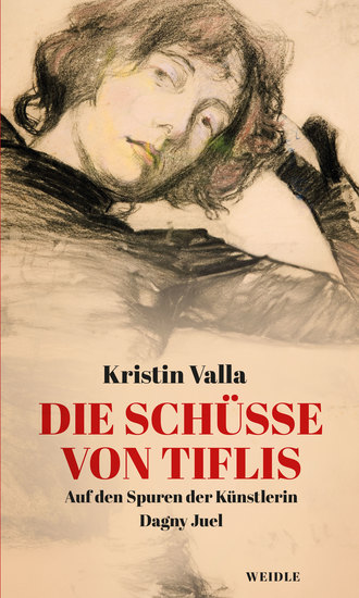 Die Schüsse von Tiflis - Auf den Spuren der Künstlerin Dagny Juel - cover
