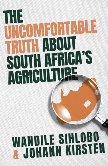The Uncomfortable Truth about South Africa's Agriculture - cover