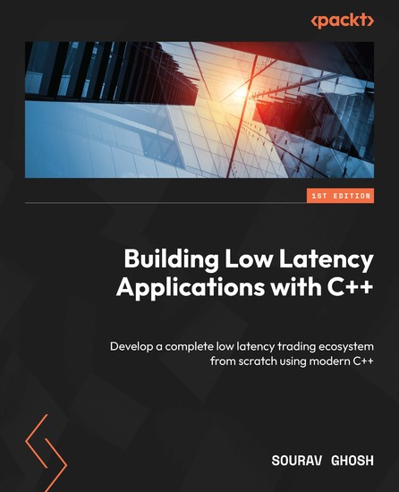 Building Low Latency Applications with C++ - Develop a complete low latency trading ecosystem from scratch using modern C++ - cover